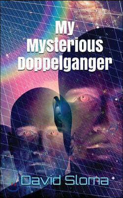 My Mysterious Doppelganger