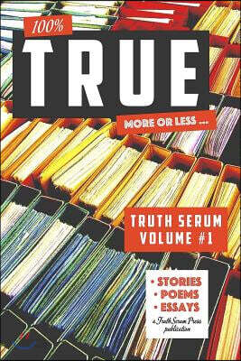 True Truth Serum Vol. 1