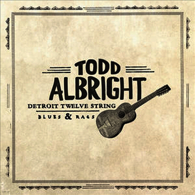 Todd Albright — Detroit Twelve String Blues & Rags 앨범 커버