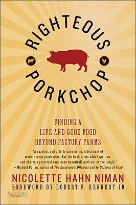 Righteous Porkchop: Finding a Life and Good Food Beyond Factory Farms