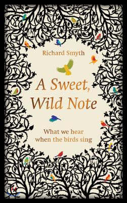 A Sweet, Wild Note: What We Hear When the Birds Sing