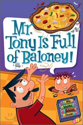My Weird School Daze #11 : Mr. Tony Is Full of Baloney!