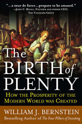 The Birth of Plenty: How the Prosperity of the Modern Work Was Created