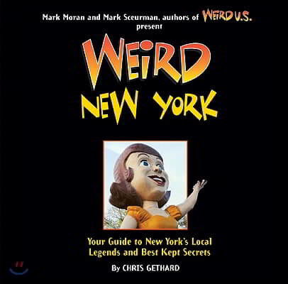 Weird New York: Your Guide to New York's Local Legends and Best Kept Secrets Volume 16