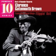 Clarence Gatemouth Brown - Flippin Out (Best Of Rounder Records, Perfect 10 Series)