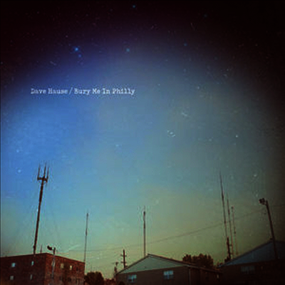 Dave Hause — Bury Me In Philly 앨범 커버