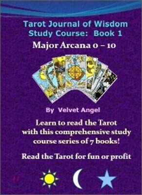 Tarot Journal Of Wisdom Study Course Book 1 : Major Arcana 0 - 10