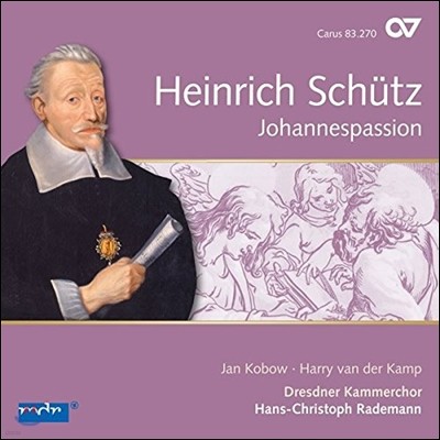 Dresdner Kammerchor 하인리히 쉬츠: 요한 수난곡 (Heinrich Schutz: Johannespassion SWV481) 한스-크리스토프 라데만 / 드레스덴 실내합창단