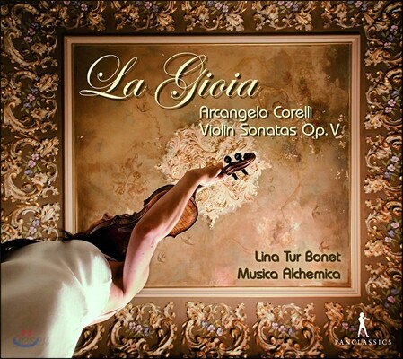 Lina Tur Bonet / Musica Alchemica 코렐리: 바이올린 소나타 Op.5 전곡집 (Arcangelo Corelli: Violin Sonatas Op.V) 리나 투르 보네트, 무지카 알케미카