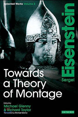 Towards a Theory of Montage: Sergei Eisenstein Selected Works, Volume 2