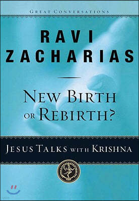 New Birth or Rebirth?: Jesus Talks with Krishna