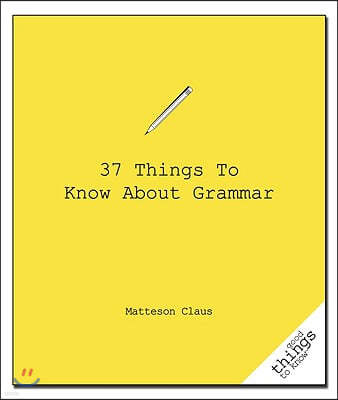 37 Things to Know about Grammar