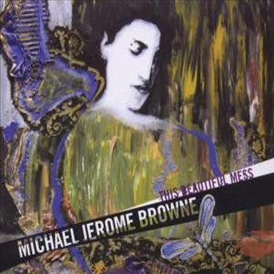 Michael Jerome Browne - This Beautiful Mess (CD)