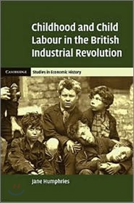 Childhood and Child Labour in the British Industrial Revolution