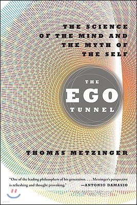 The Ego Tunnel: The Science of the Mind and the Myth of the Self