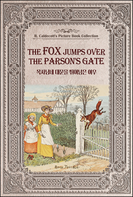 목사님네 대문을 뛰어넘은 여우 (영문판) The Fox Jumps Over the Parson's Gate - 영어로 읽는 고전 그림책 컬렉션 랜돌프 칼데콧