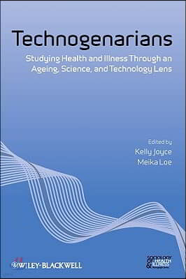 Technogenarians: Studying Health and Illness Through an Ageing, Science, and Technology Lens