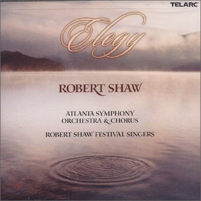 Rober Shaw  : â Ʈ (Elegy - A Selection of Sacred & Secular Choral Works) ιƮ 