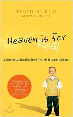 Heaven Is for Real: A Little Boy's Astounding Story of His Trip to Heaven and Back