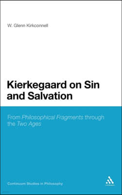 Kierkegaard on Sin and Salvation: From Philosophical Fragments Through the Two Ages