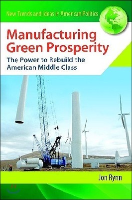 Manufacturing Green Prosperity: The Power to Rebuild the American Middle Class