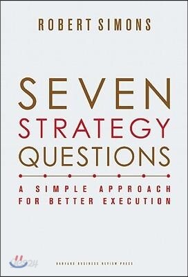 Seven Strategy Questions: A Simple Approach for Better Execution