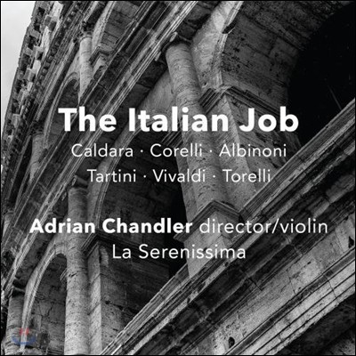 Adrian Chandler 이탈리아 작곡가들의 신포니아와 협주곡 - 비발디 칼다라 코렐리 타르티니