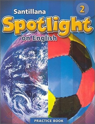 Santillana Spotlight on English 2 : Practice Book