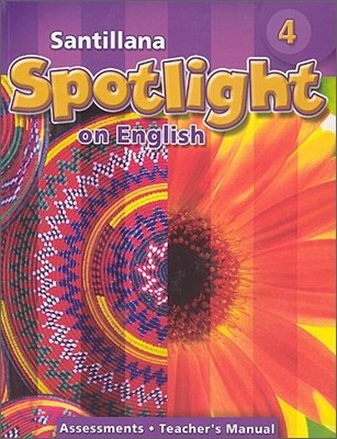 Santillana Spotlight on English 4 : Assessments Teacher's Manual