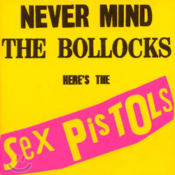 Sex Pistols - Never Mind The Bollocks + Spunk