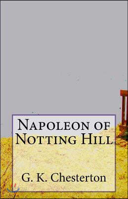Napoleon of Notting Hill: A Novella