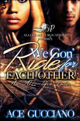 We Gon' Ride For Each Other: An ATL Love Story