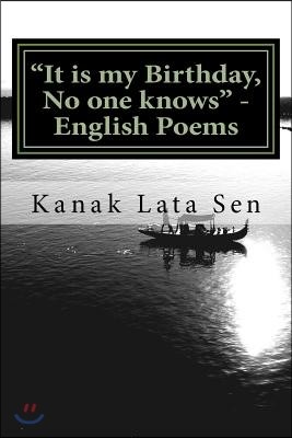 "It is my Birthday, No one knows" - English Poems by Kanak Lata Sen