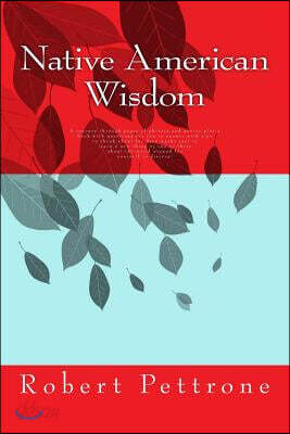 Native American Wisdom: A Journey Through Pages of Phrases and Quotes and a Book with Questions for You to Answer with Also to Think about for
