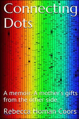 Connecting Dots: A mother's gifts from the other side