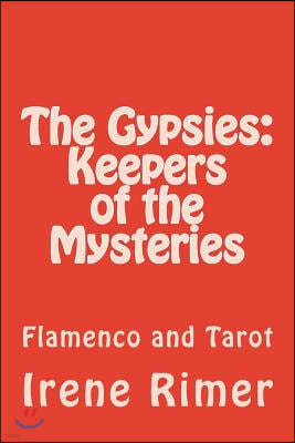 The Gypsies: Keepers of the Mysteries: Flamenco and Tarot