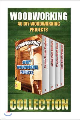 Woodworking: 40 DIY Woodworking Projects