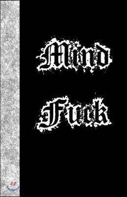 Mind Fuck: Lined Journal, 108 pages