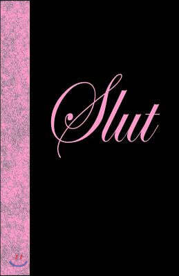 Slut: Lined Journal, 108 pages