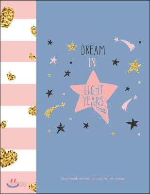 Dream in Light Years Sketchbook with Introductory Art Instruction: European Summer Journals Summer Travel Journals in All Departments Quinceanera Part