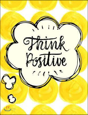 Think Positive Pretty Writing Notebook for Girls, Teens & Women: Large Lined Notebook (8.5 X 11) with Quote