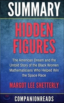 Summary of Hidden Figures: The American Dream and the Untold Story of the Black Women Mathematicians Who Helped Win the Space Race by Margot Lee