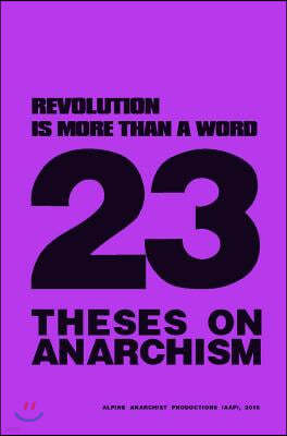 Revolution Is More Than a Word: 23 Theses on Anarchism