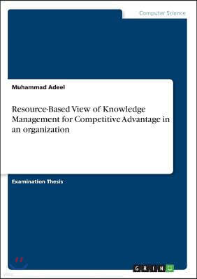 Resource-Based View of Knowledge Management for Competitive Advantage in an organization