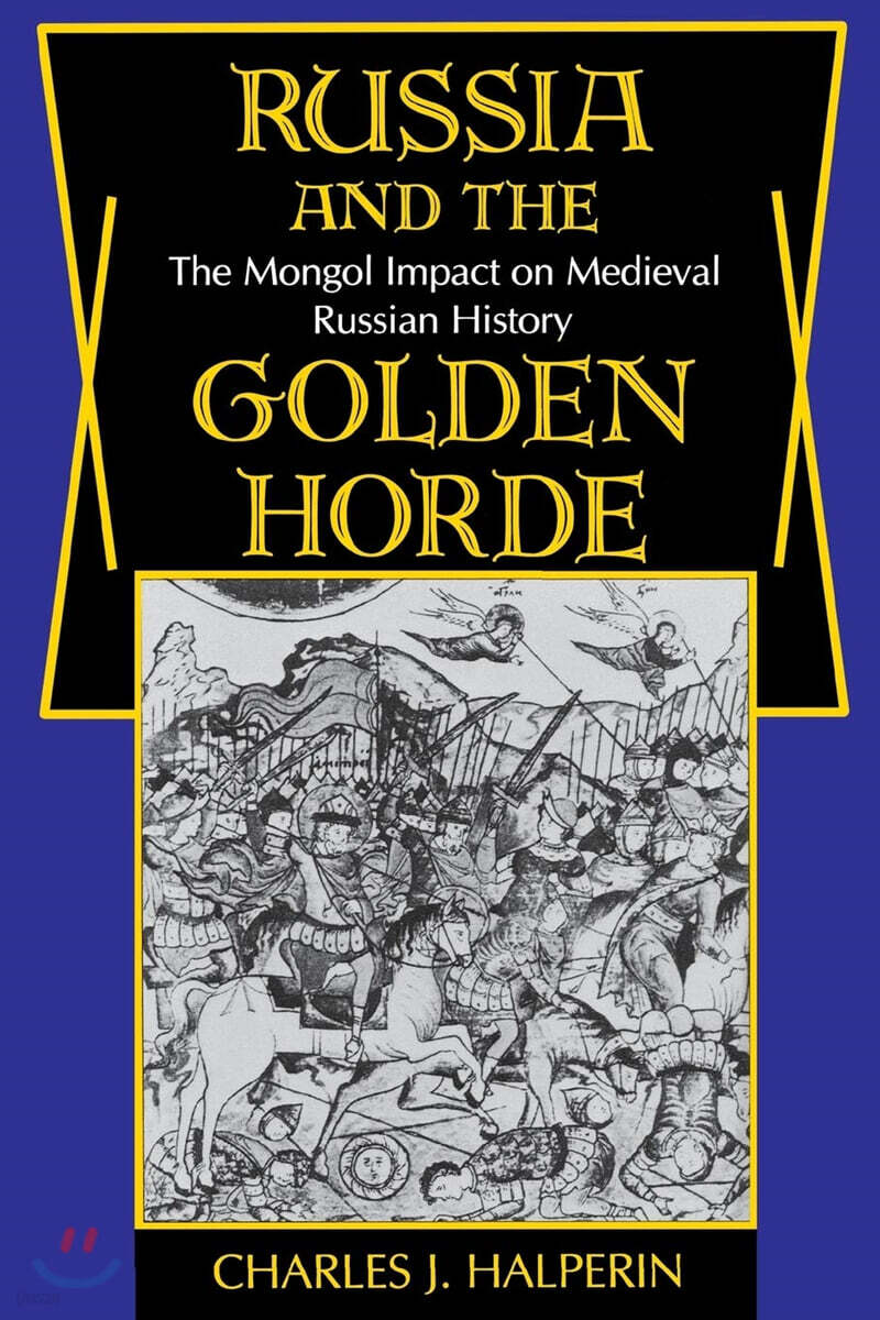 Russia and the Golden Horde: The Mongol Impact on Medieval Russian History