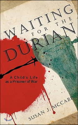 Waiting for the Durian: A Child's Life as a Prisoner of War