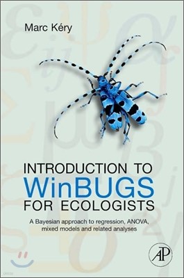 Introduction to WinBUGS for Ecologists: A Bayesian Approach to Regression, Anova, Mixed Models, and Related Analyses