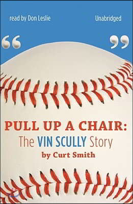 Pull Up a Chair: The Vin Scully Story