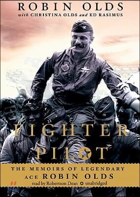 Fighter Pilot: The Memoirs of Legendary Ace Robin Olds