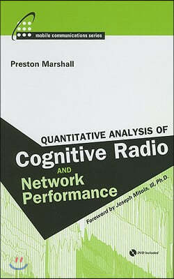 Quantitative Analysis of Cognitive Radio and Network Performance [With DVD]